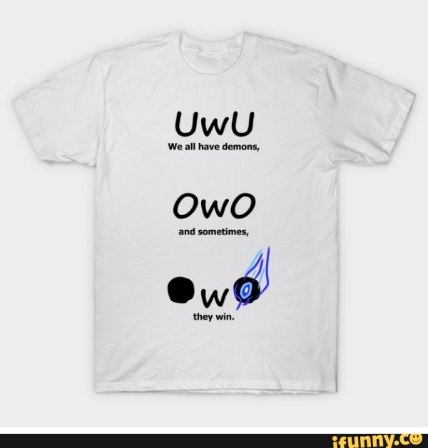 OwO
and sometimes,