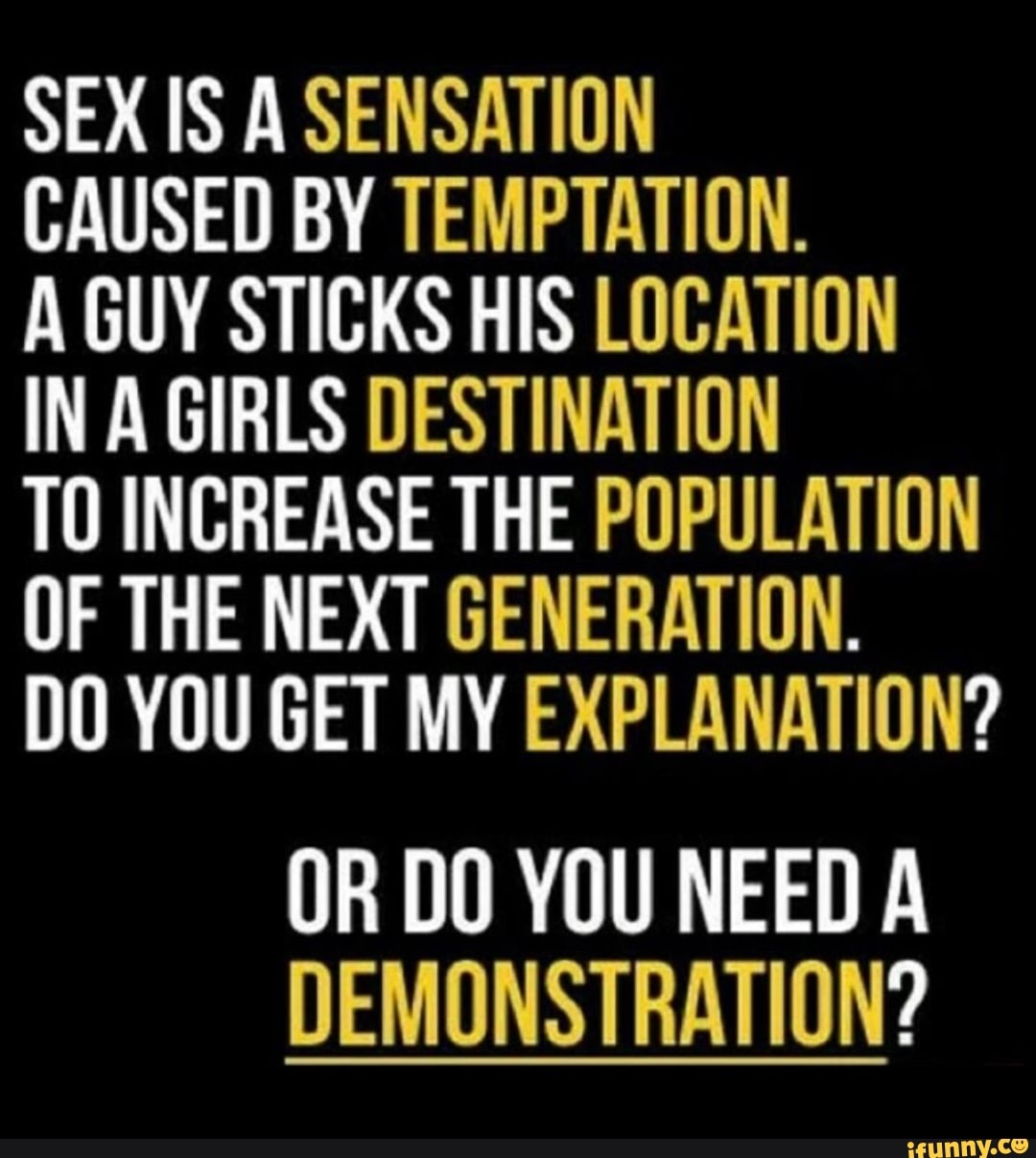 Sex Is A Sensation Caused By Temptation A Guy Sticks His Location In A