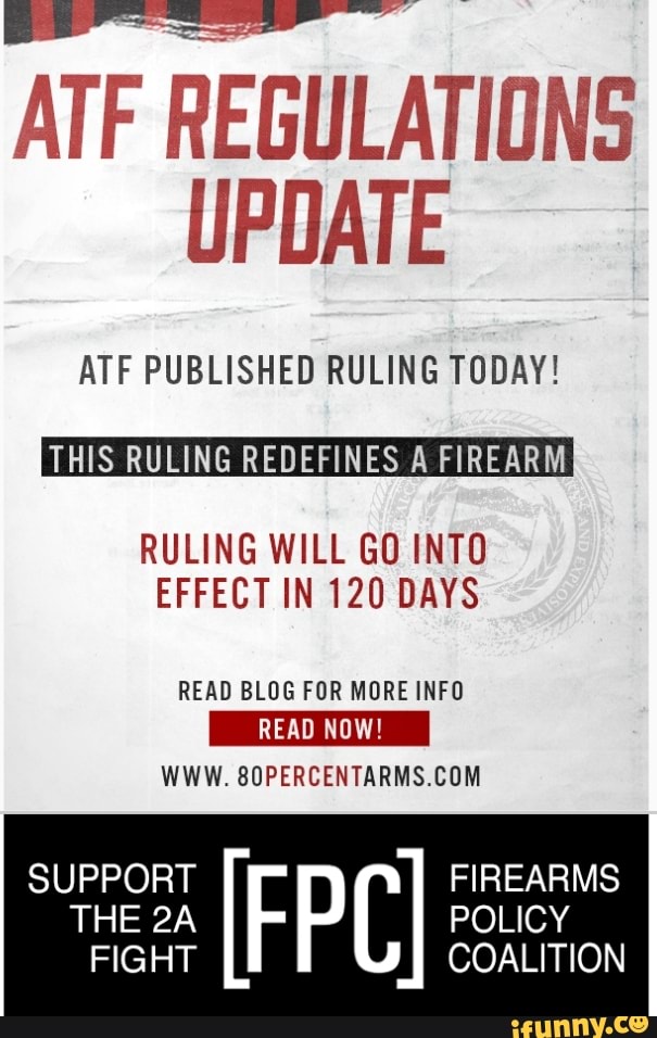 ATF REGULATIONS UPDATE ATF PUBLISHED RULING TODAY! THIS RULING