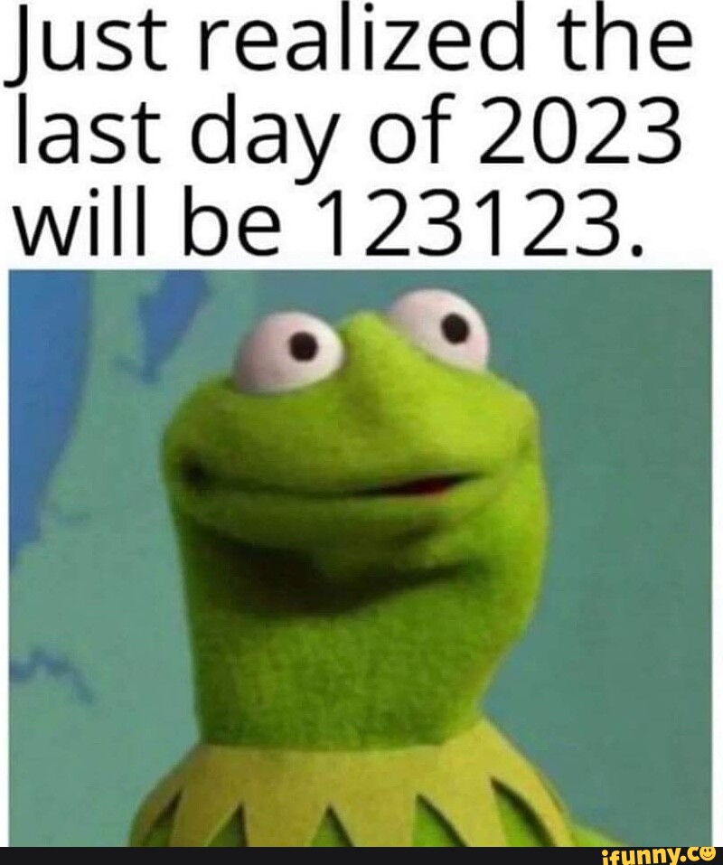 Just realized the last day of 2023 will be 123123. iFunny