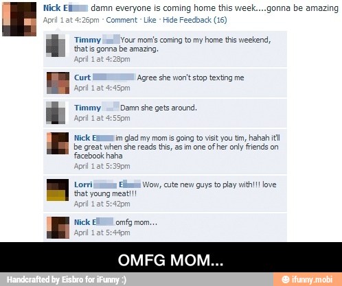 E Mick EXI im
glad my mom is going to visit you tim, hahah itll - OMFG MOM...
