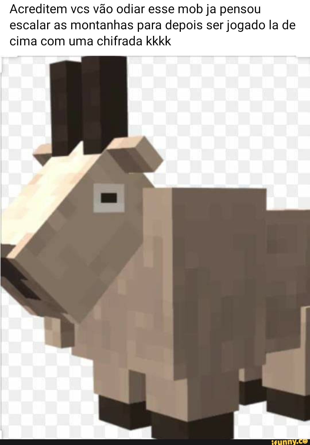 Acreditem vcs vão odiar esse mol ja pensou escalar as montanhas para depois ser jogado la de cima com uma chifrada kkkk