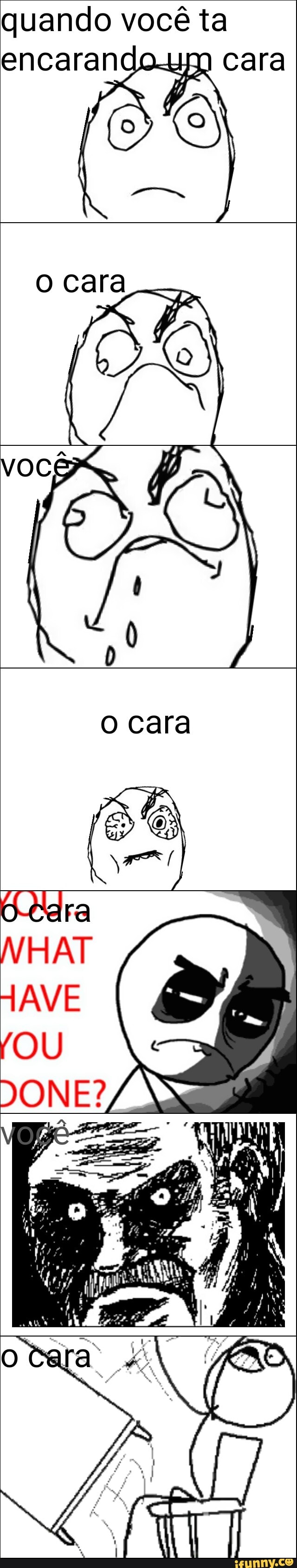 quando você ta encaran cara