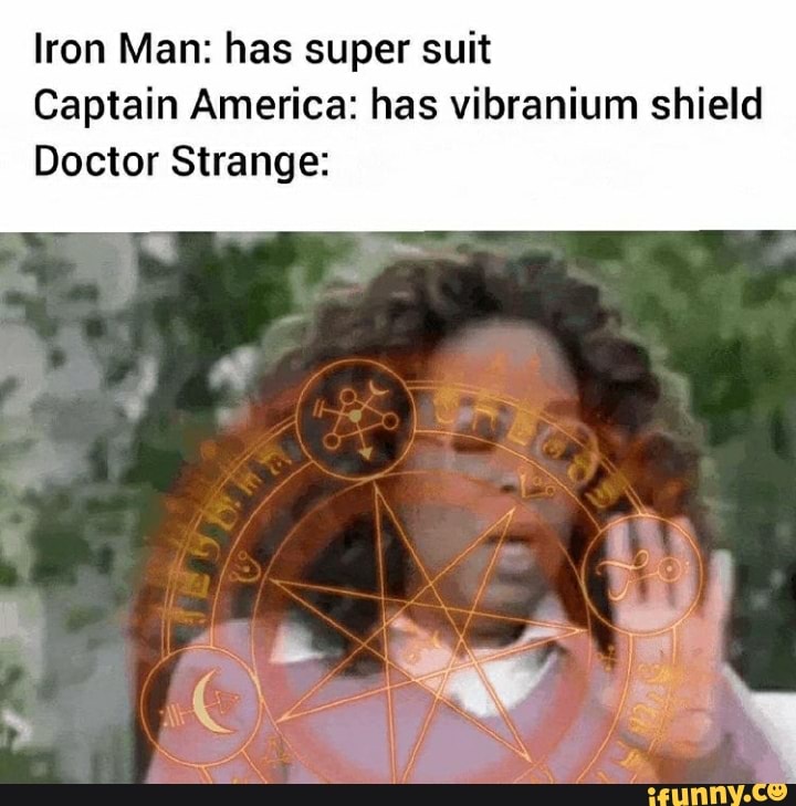 Iron Man: has super suit
Captain America: has vibranium shield
Doctor Strange: