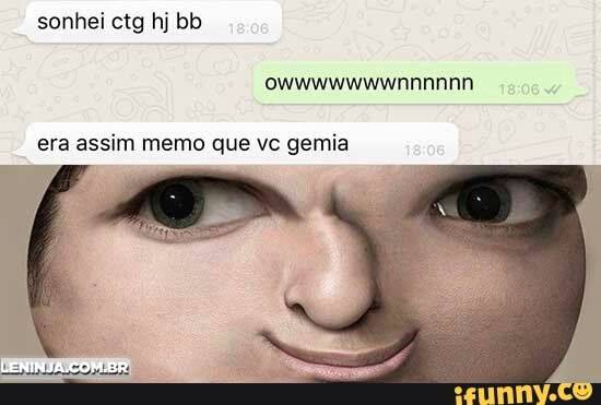 era assim memo que vc gemia