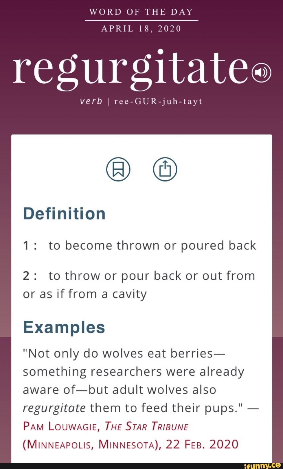 APRIL 18, 2020 regurgitateo verb I reeGURjuhtayt Definition 1 to