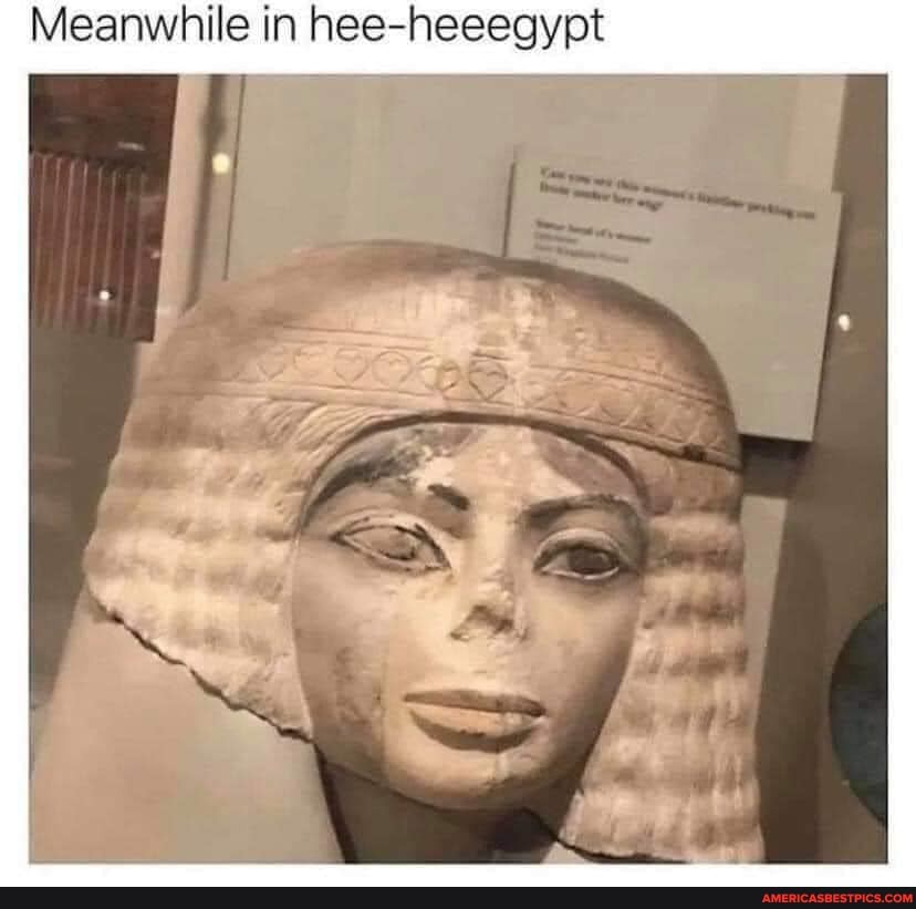 Meanwhile in hee-heeegypt
SS /