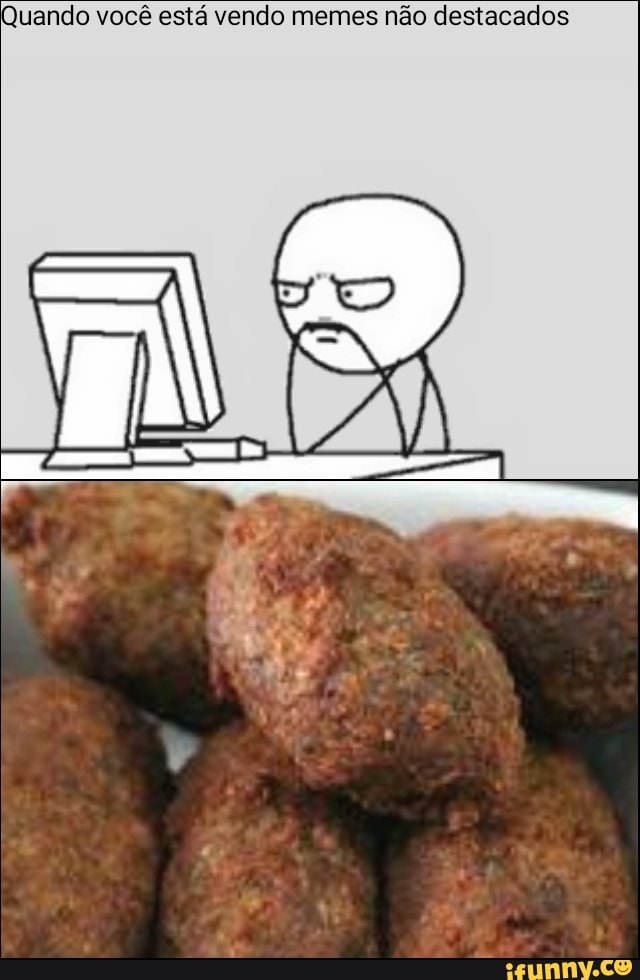 Quando você está vendo memes não destacados