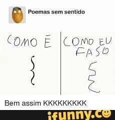I
Bem assim KKKKKKKKK