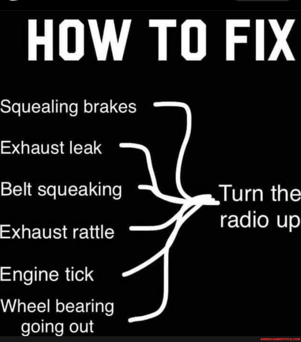 HOW TO FIX Squealing brakes Exhaust leak Belt squeaking Turn the Exhaust rattle radio up Engine