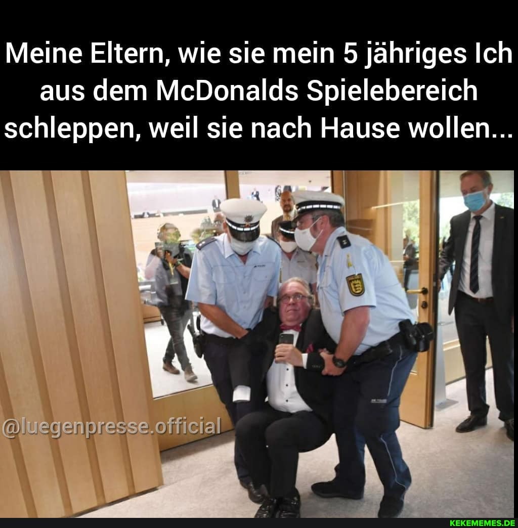 Meine Eltern, wie sie mein 5 jähriges Ich aus dem McDonalds Spielebereich schleppen, weil sie nach Hause wollen...