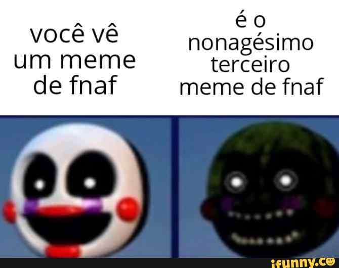 Éo nonagésimo um meme terceiro de fnaf meme de fnaf - )