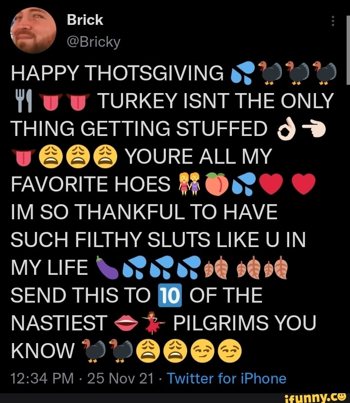 Brick Happy Thotsgiving Ww Turkey Isnt The Only Thing Getting Stuffed Youre All My Favorite Hoes