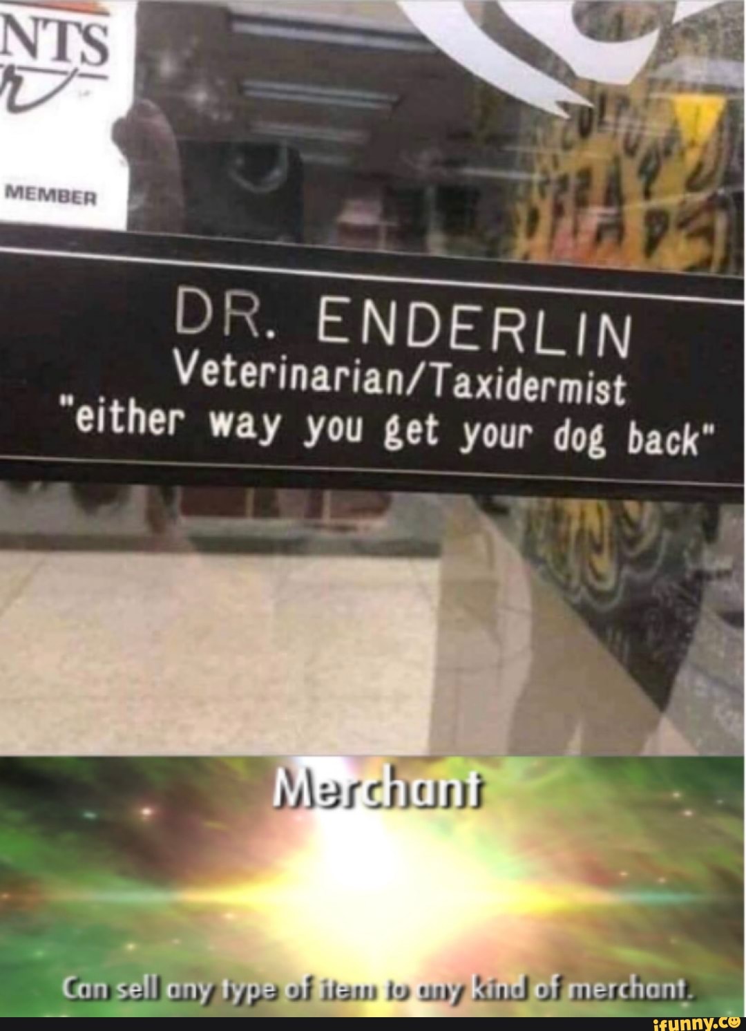 DR. ENDERLIN Veterinarian/Taxidermist "either way you get your dog back