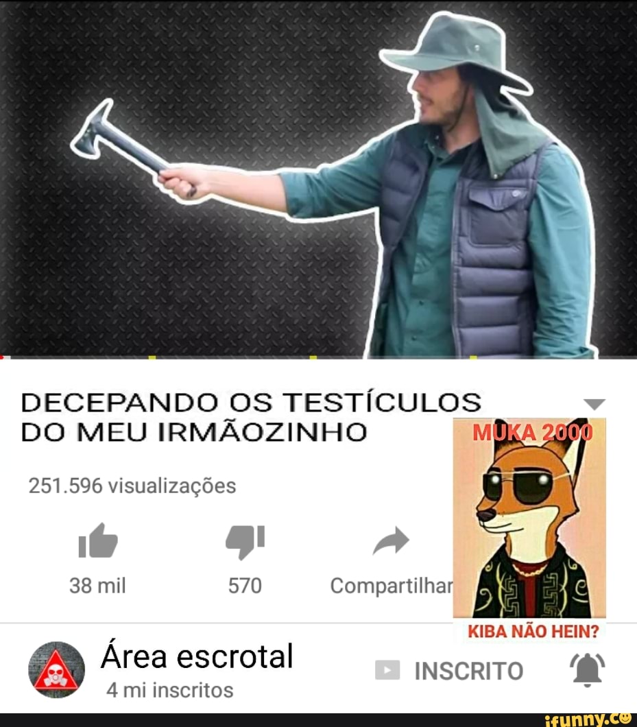 DECEPANDO OS TESTÍCULOS
DO MEU IRMAOZINHO
251.596 visualizações
KIBA NAO HEIN?
PY Area escrotal INSCRITO I