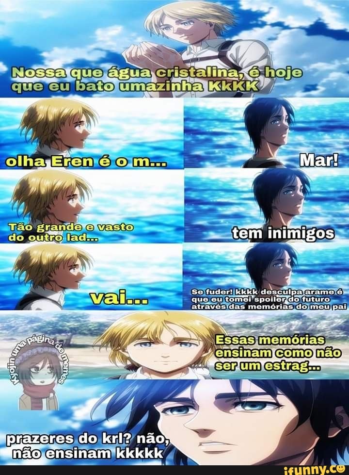 tem inimigos
uturo to meu pai
comonão
prazeres do krl? não;
não, ensinam kkkkk