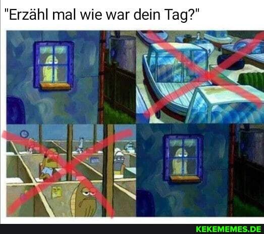 "Erzähl mal wie war dein Tag?"