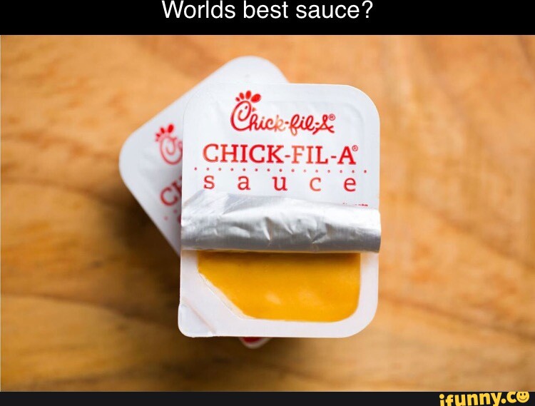 Worlds best sauce? CHICKFILA iFunny
