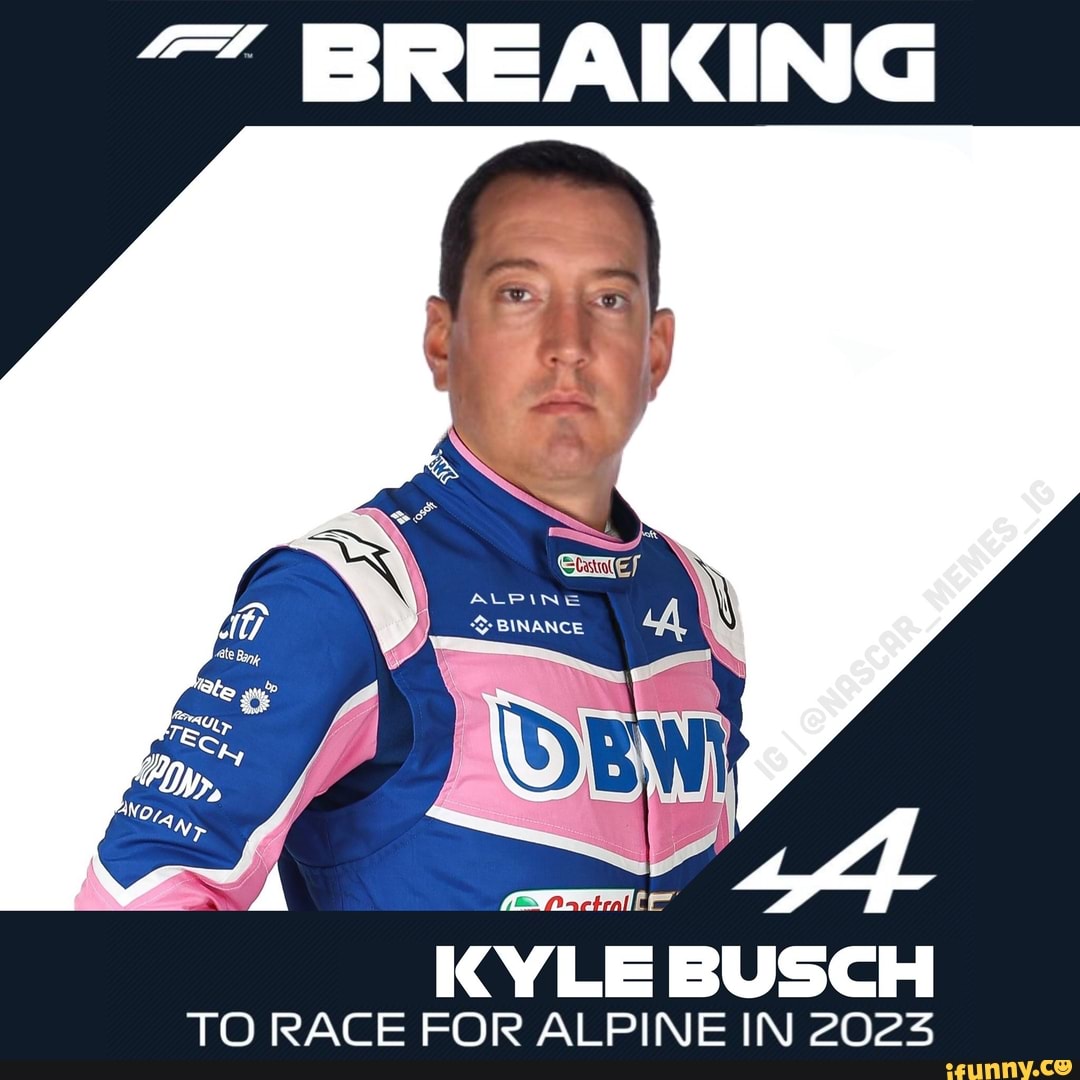 BREAKING KYLE BUSCH TO RACE FOR ALPINE IN 2025 )