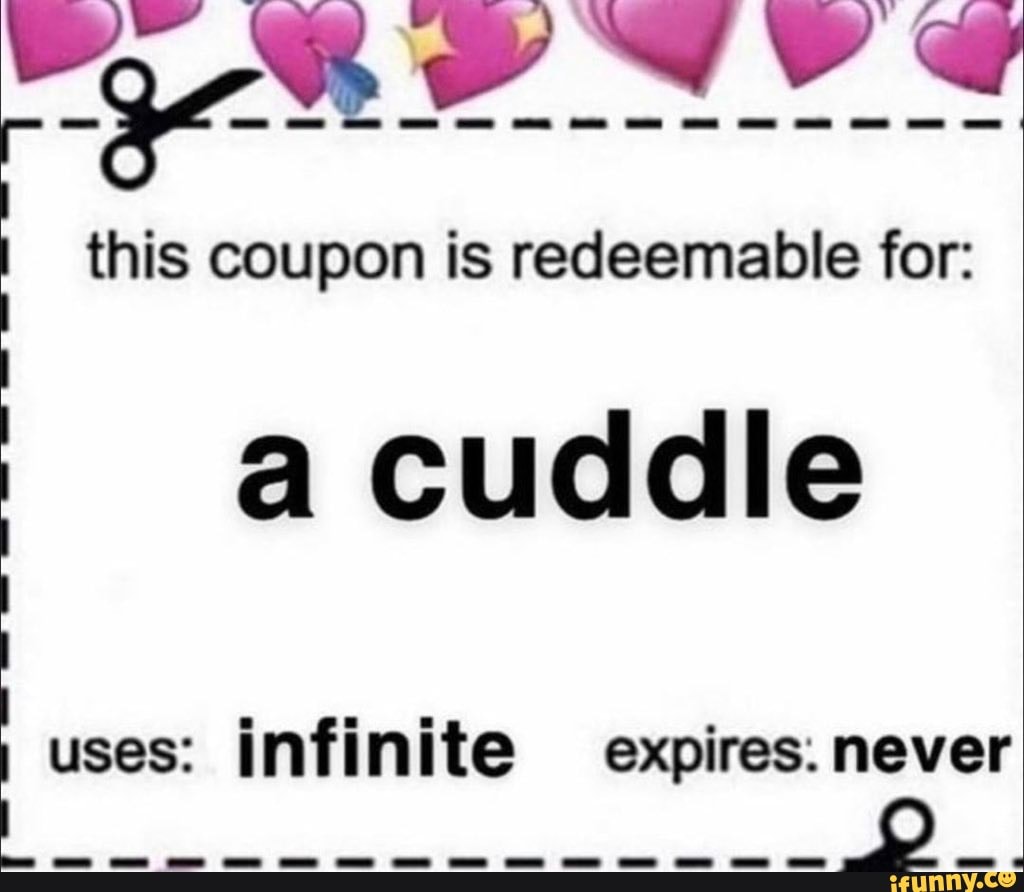 en
this coupon is redeemable for:
uses: infinite expires. never
SS
a cuddle