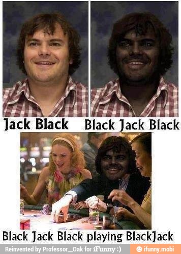 e LA
Black Jack Black playing BlackJack