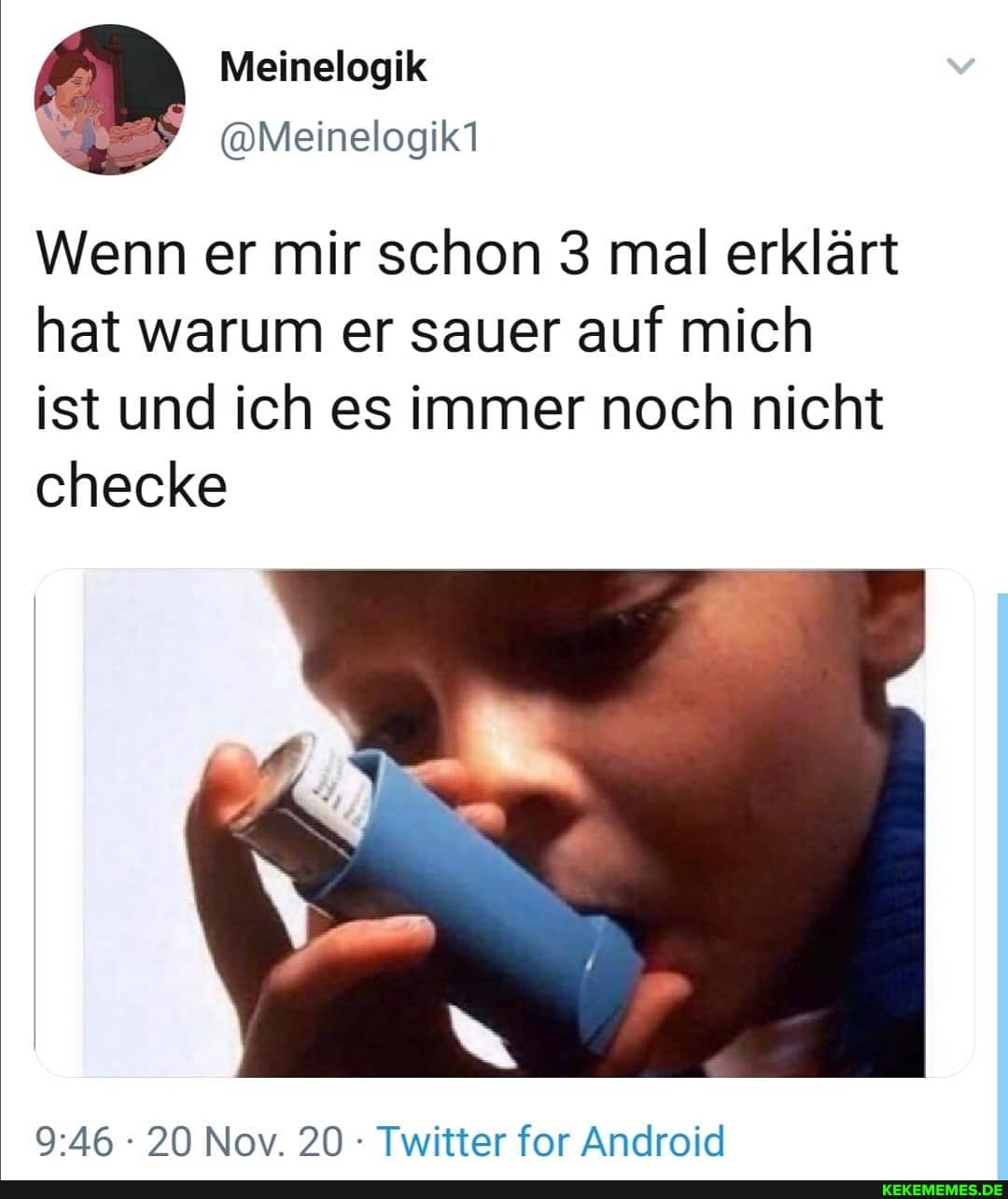 Wenn er mir schon 3 mal erklärt hat warum er sauer auf mich
ist und ich es immer noch nicht checke
20 Nov. 20 Twitter for Android