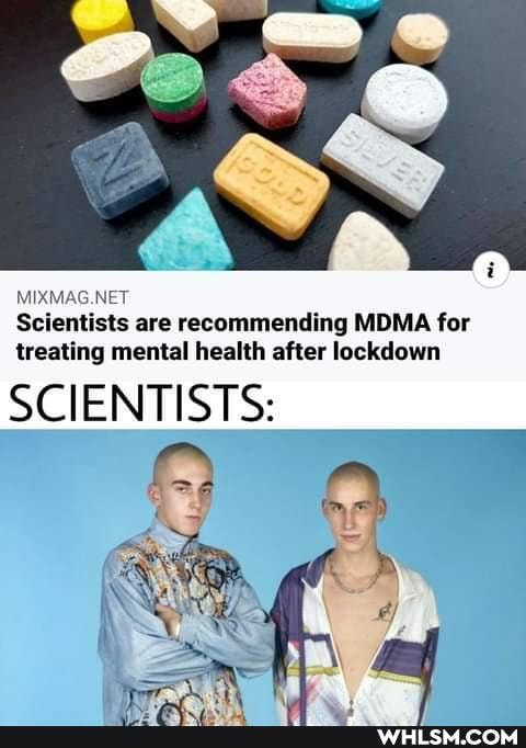 Scientists are recommending MDMA for treating mental health after lockdown
MIXMAG.NET
SCIENTISTS:
we