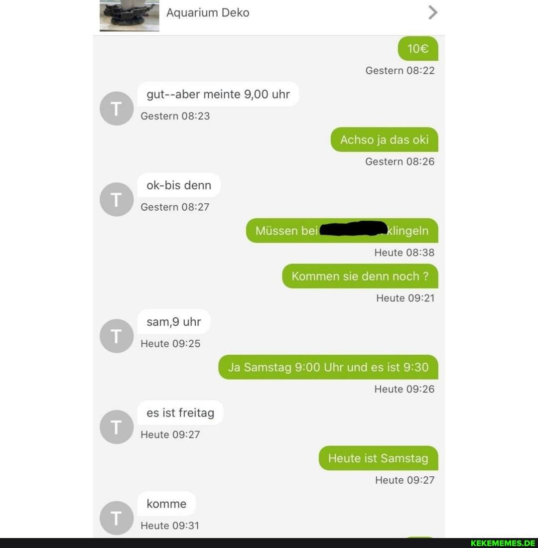 Aquarium Deko
Gestern
gut--aber meinte 9,00 uhr
Gestern
Achse ja das oki
Gestern
ok-bis denn
Gestern
Müssen bei klingeln
Heute
Kommen sie denn noch ?
Heute
sam,9 uhr
Heute es ist freitag
Heute
komme
Hartta
Ja Samstag 00 Uhr und es ist 30
Heute
Heute ist Samstag
Heute