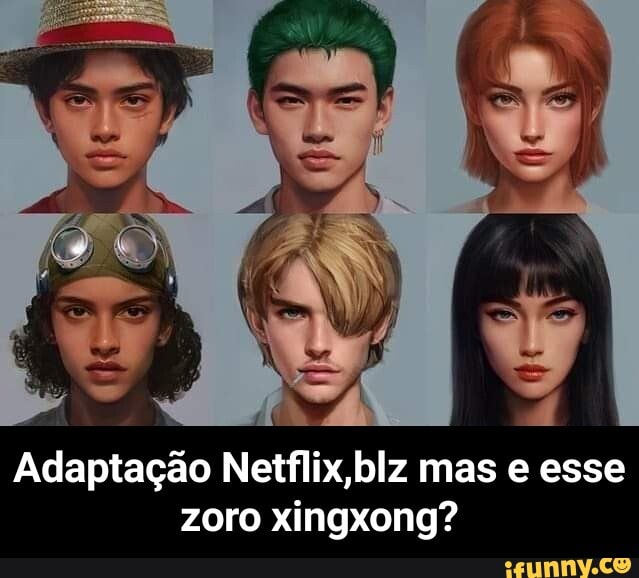Adaptação Netflix,blz mas e esse zoro xingxong? - Adaptação Netflix,blz mas e esse zoro xingxong?