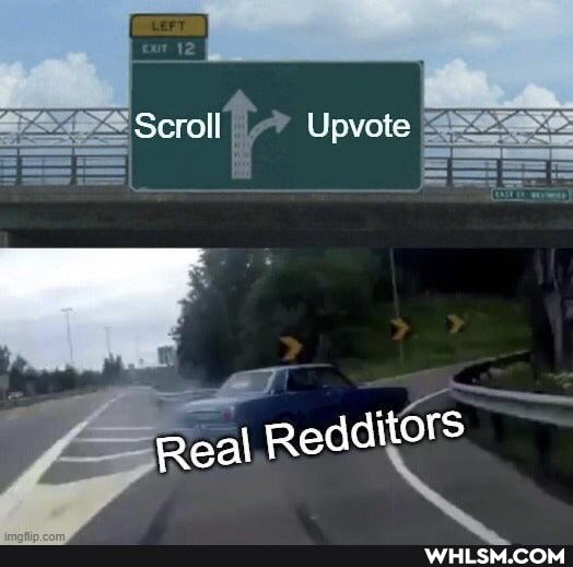 Scroll Upvote
Real Redditors