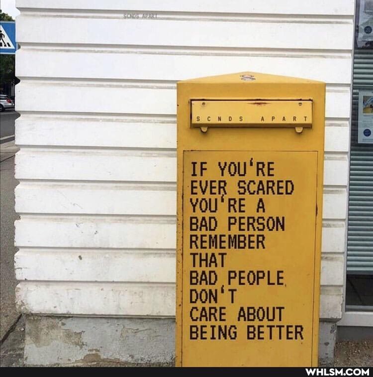 IF YOU'RE EVER SCARED YOU'RE A
LE
II REMEMBER
THAT
_.I CARE ABOUT BEING BETTER