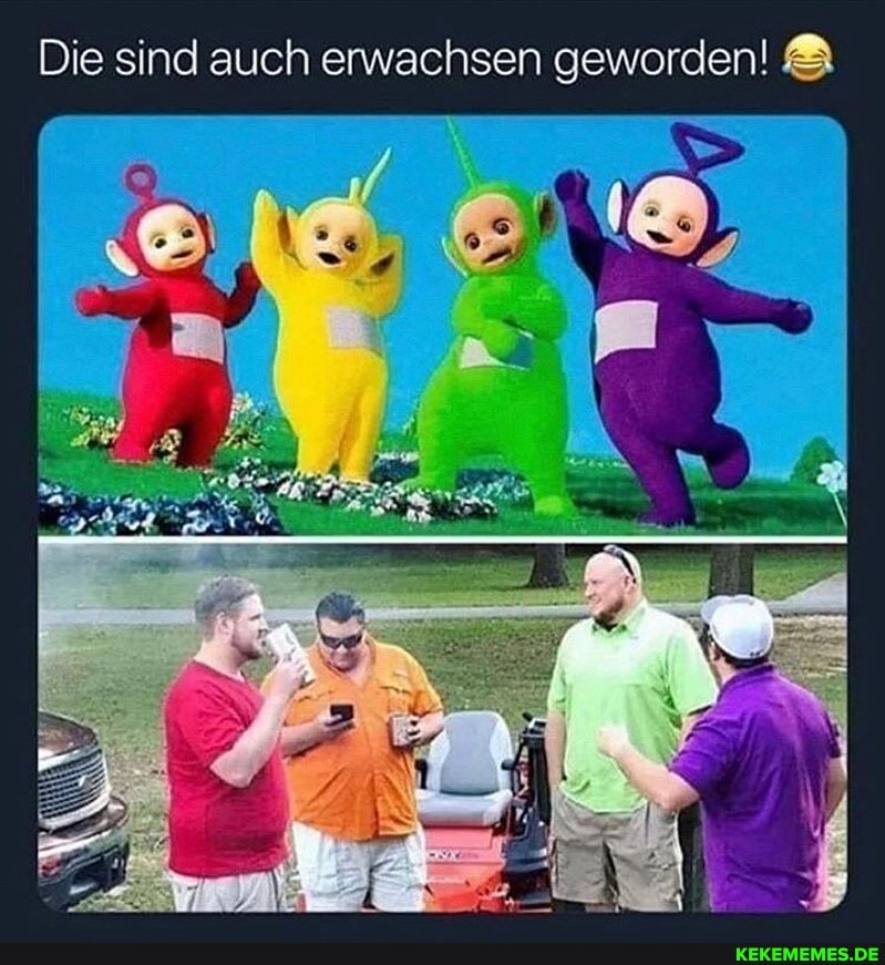Die sind auch erwachsen geworden'