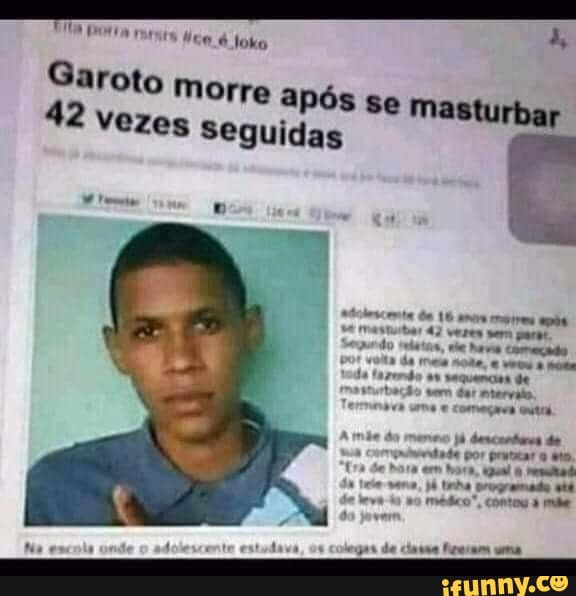 Nem d foko
Garoto morre vezes após Seguidas se masturbar
2 vezes Seguidas
de uma deas d