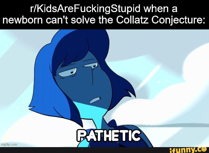 Collatz memes. Best Collection of funny Collatz pictures on iFunny