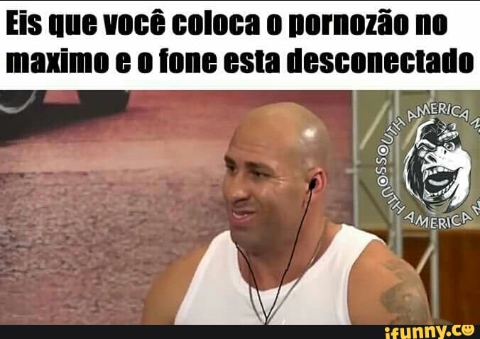 Eis que você coloca 0 pornozão no