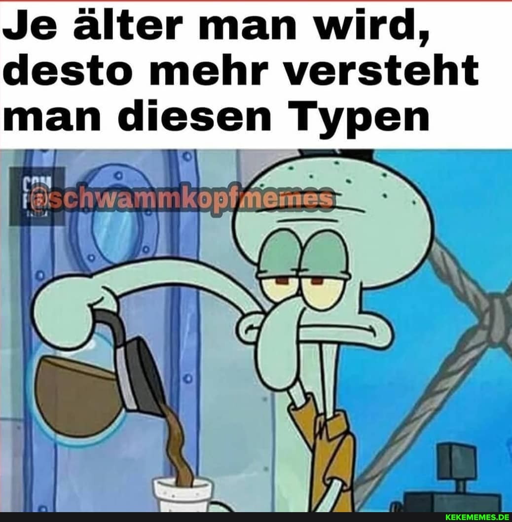 Je älter man wird, desto mehr versteht man diesen Typen
