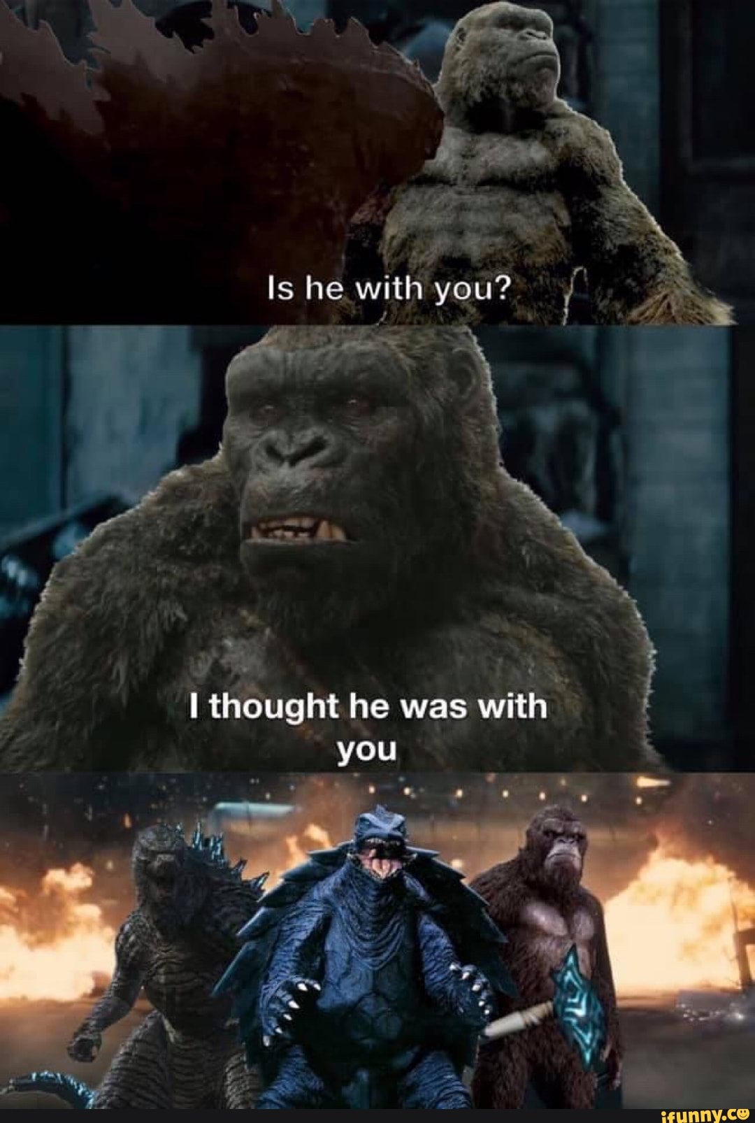 Is he with you?)
: }
thought he was with
you