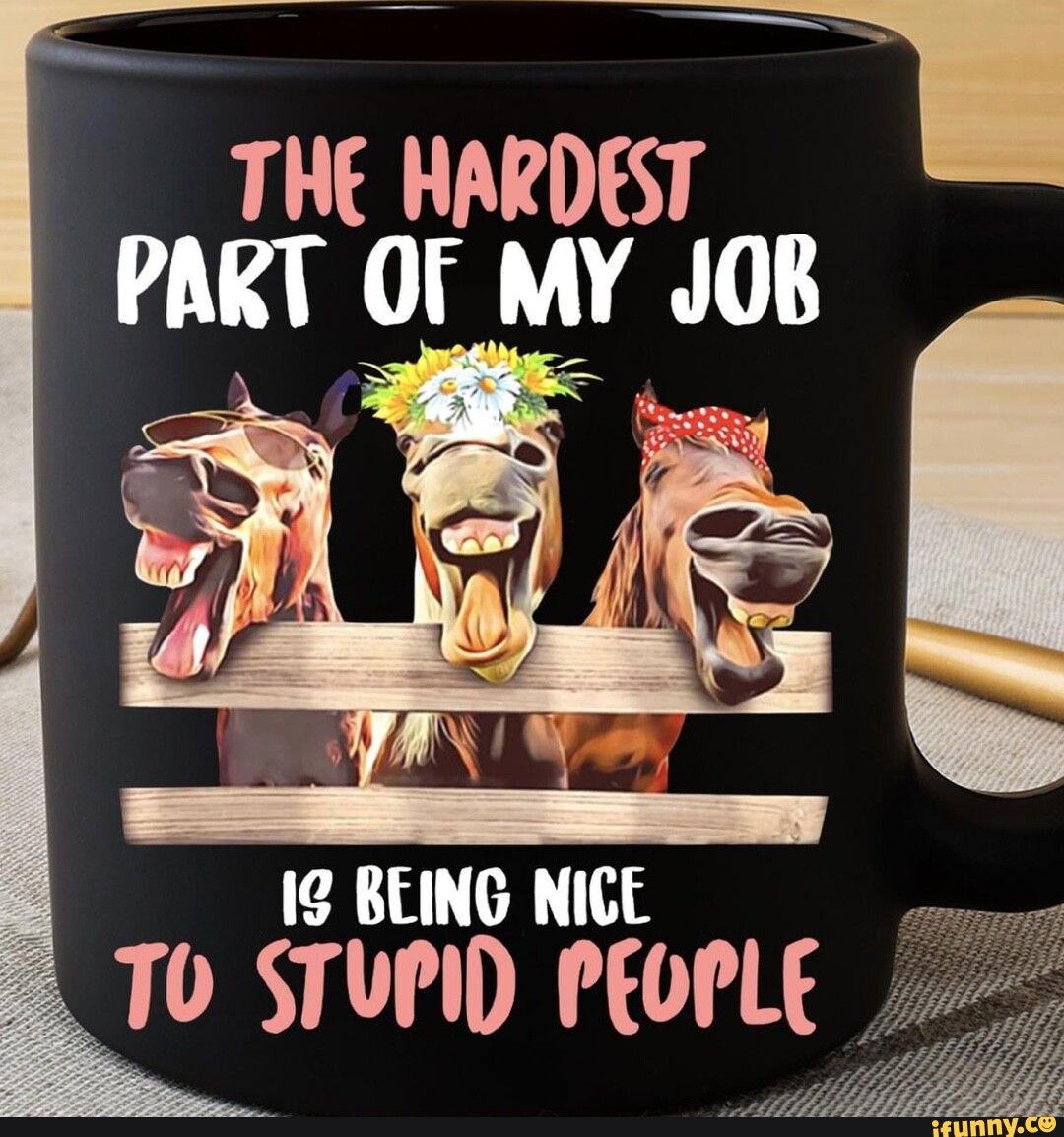 The hardest part of my job is being nice stupid people le ifunny