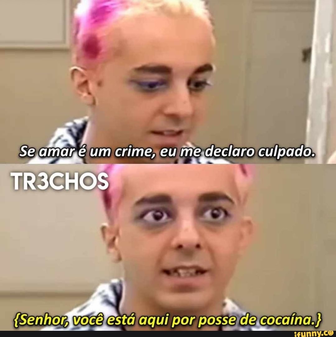 Se amar, é um crime, eu me declaro culpado.
ias
Senhor, estó aqui por de
TR
