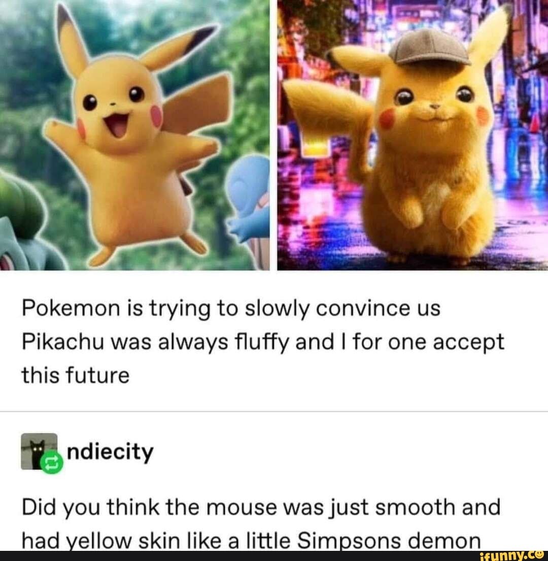 Pokemon is trying to slowly convince us Pikachu was always fluffy and I ...