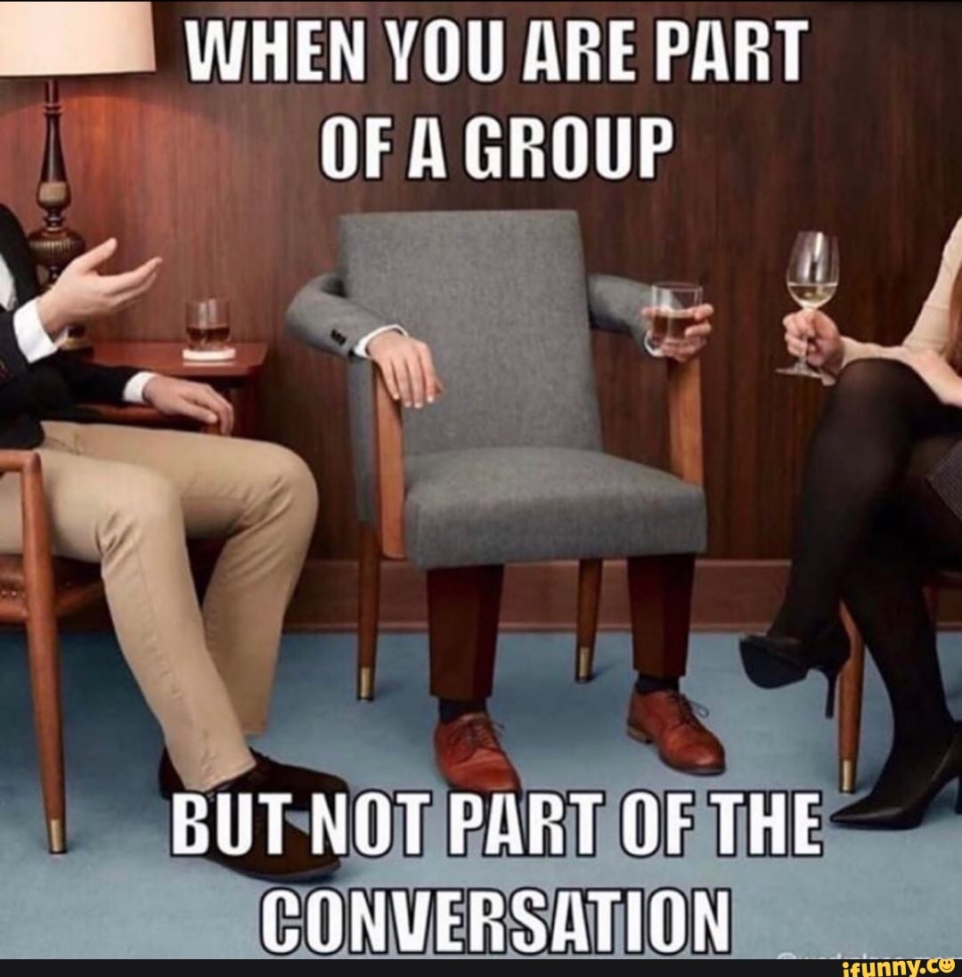 WHEN VOU ARE PART
a OF A GROUP
