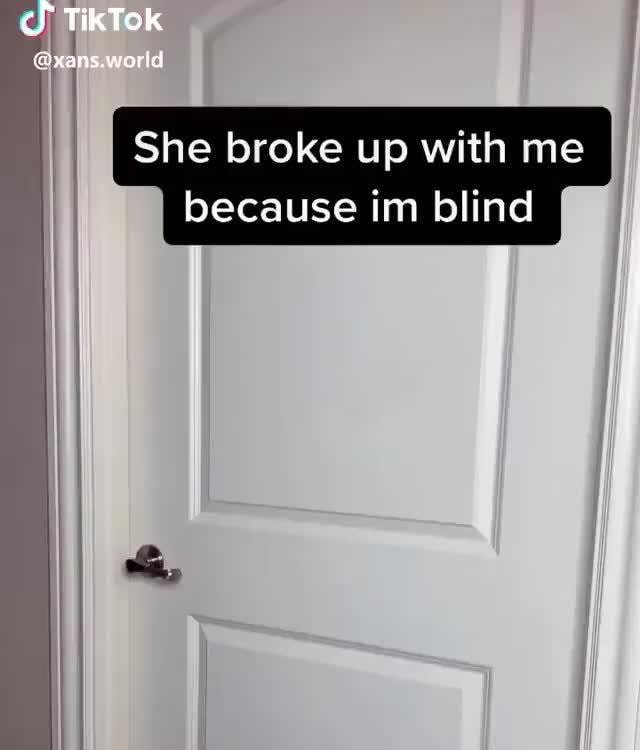 She is broke. Slam the Door. Without im Blind. Im not Blind photo. Help mi im Blind and i think.