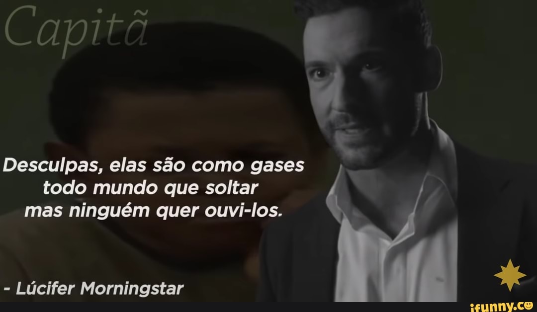 Capitã
Desculpas, elas são como gases todo mundo que soltar mas ninguém quer ouvi-los.
- Lúcifer Morningstar