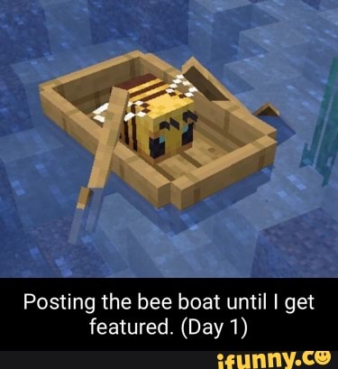 Posting the bee boat until I get featured. (Day 1)