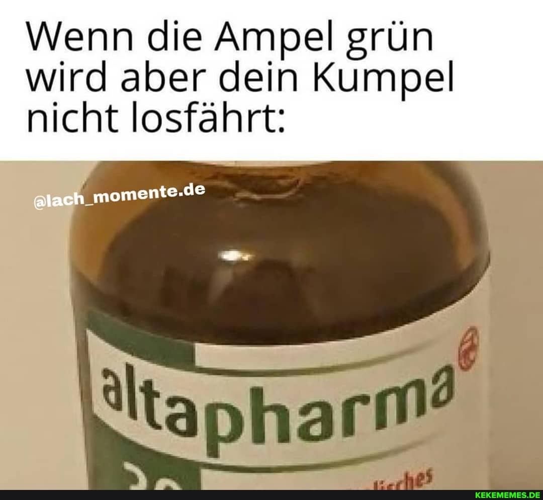 Wenn die Ampel grün wird aber dein Kumpel nicht losfährt:
@lach _momente 'de