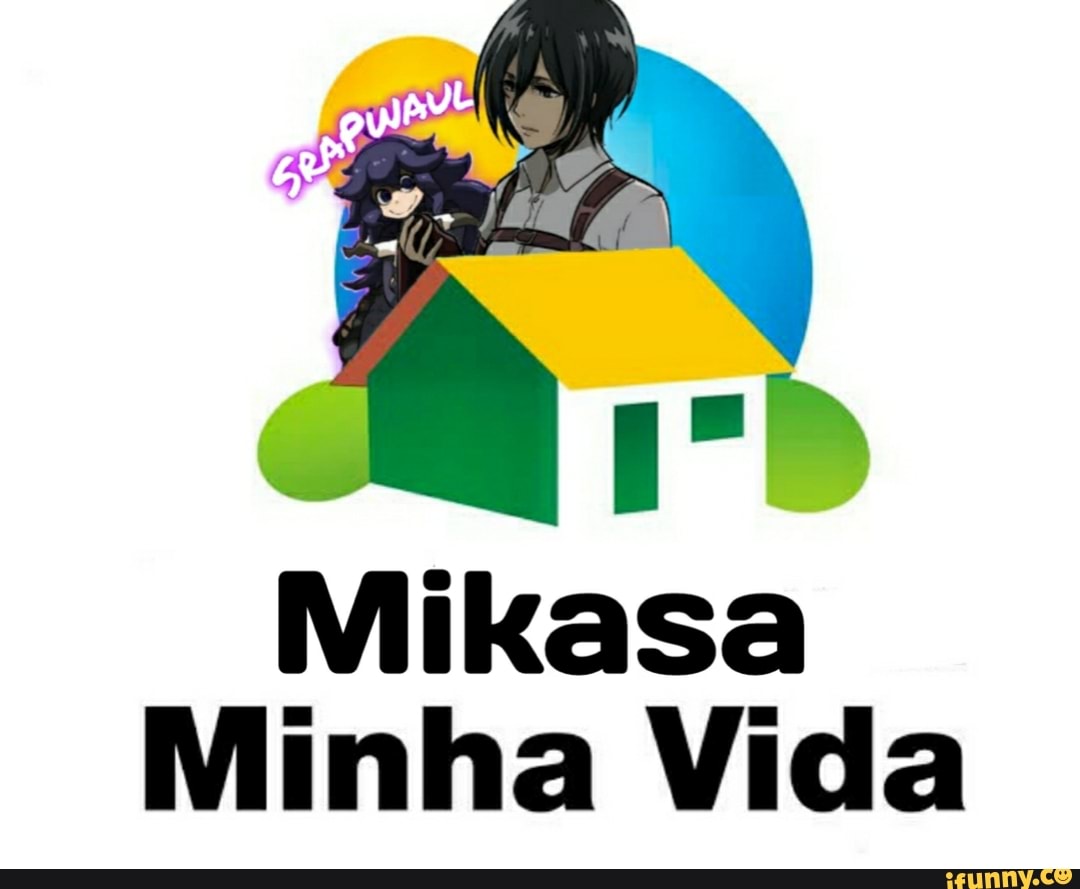 Mikasa
Minha Vida