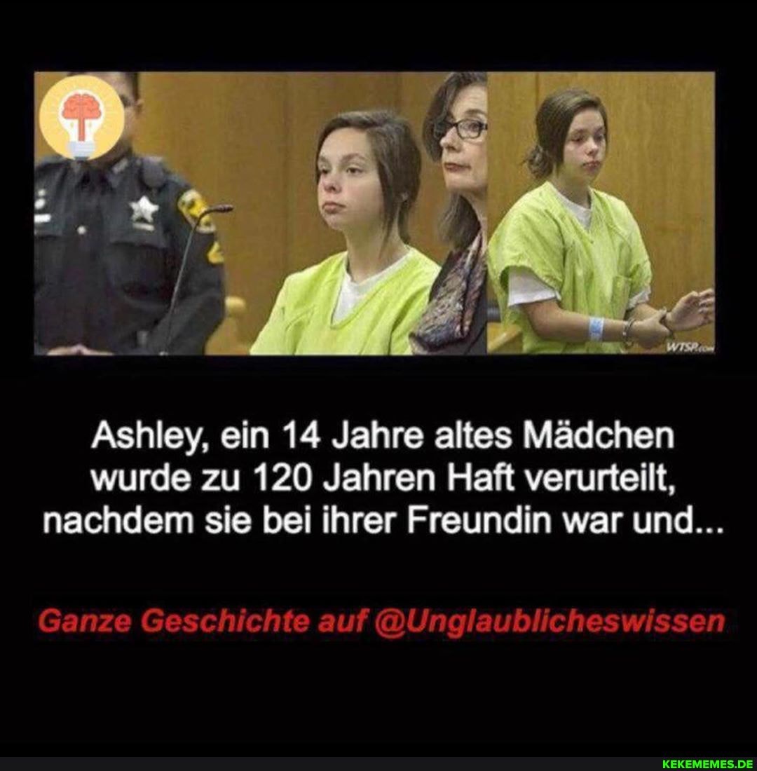Ashley, ein 14 Jahre altes Mädchen wurde zu 120 Jahren Haft verurteilt, nachdem sie bei ihrer Freundin war und...
Ganze Geschichte auf @Unglaublicheswissen