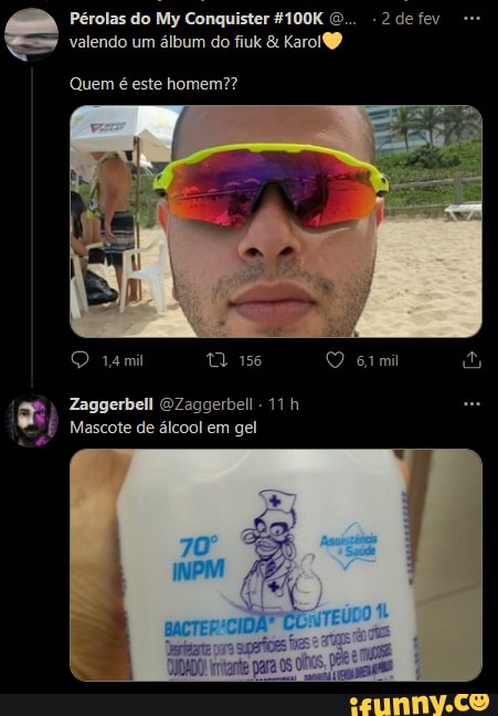 Pérolas do My Conquister 4100K ha valendo um álbum do fiuk & KarolP
Quem é este homem??
q) Faserven Ozaqgerver
Mascote de álcool em gel