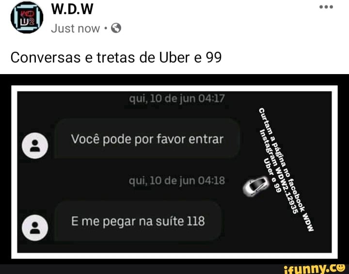Conversas e tretas de Ulber e 99
qui, 10 de Jun 0417
Você pode por favor entrar qui, 10 de jun GÊ E me pegar na suíte 118