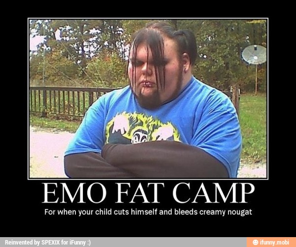EMO FAT CAMP
For when your child cuts himself and bleeds creamy nougat